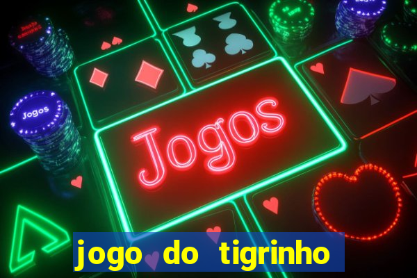 jogo do tigrinho casa chinesa