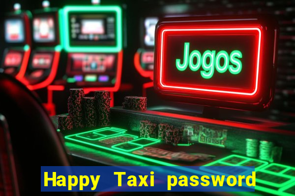 Happy Taxi password road 96 road 96 happy taxi security