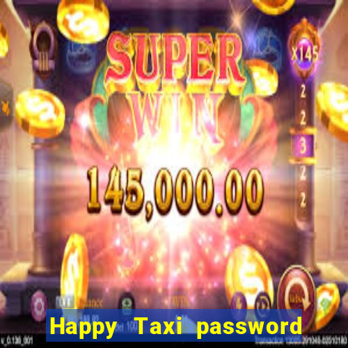 Happy Taxi password road 96 road 96 happy taxi security