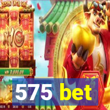 575 bet