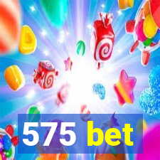 575 bet