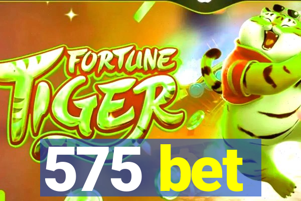 575 bet