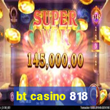 bt casino 818