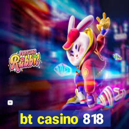 bt casino 818