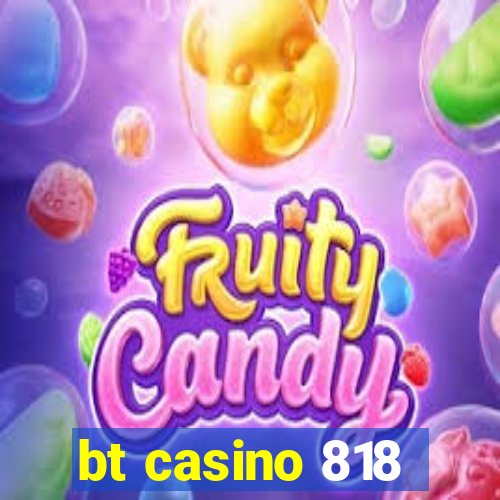 bt casino 818