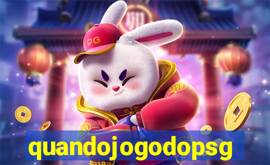 quandojogodopsg
