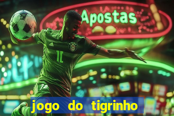 jogo do tigrinho bet vip