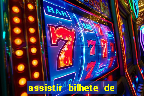 assistir bilhete de loteria dublado