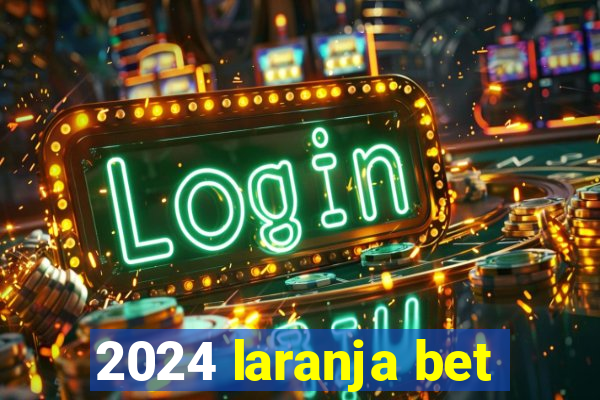 2024 laranja bet