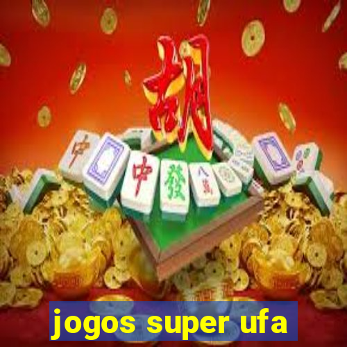 jogos super ufa