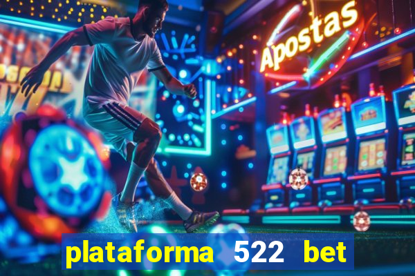 plataforma 522 bet 茅 confi谩vel