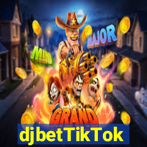 djbetTikTok