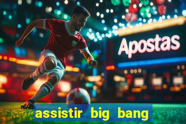 assistir big bang theory dublado