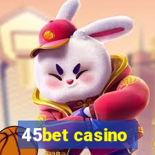 45bet casino