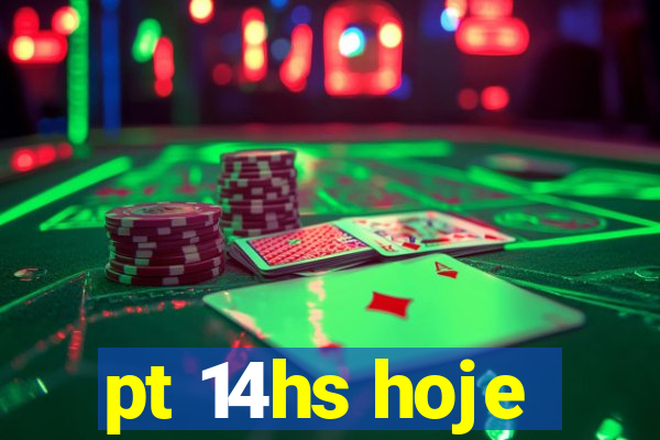 pt 14hs hoje