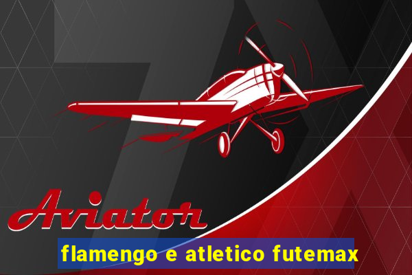 flamengo e atletico futemax