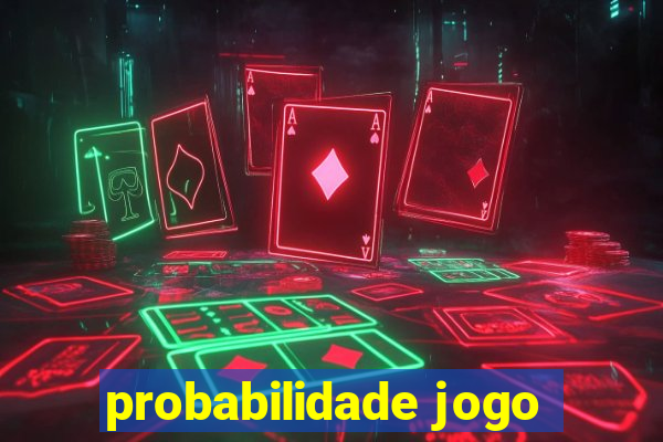 probabilidade jogo