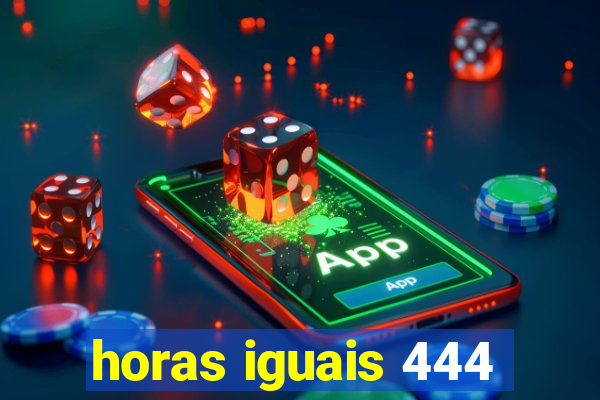 horas iguais 444