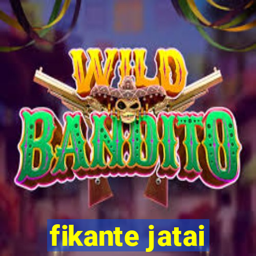 fikante jatai