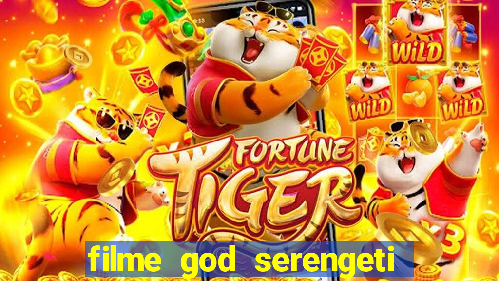 filme god serengeti completo dublado