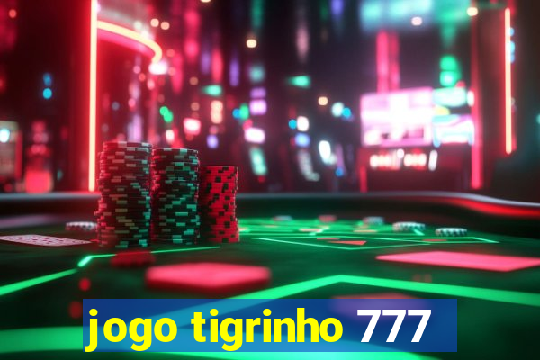 jogo tigrinho 777