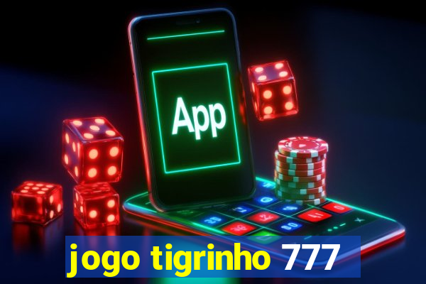 jogo tigrinho 777