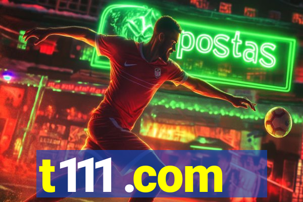 t111 .com