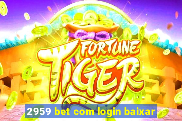 2959 bet com login baixar