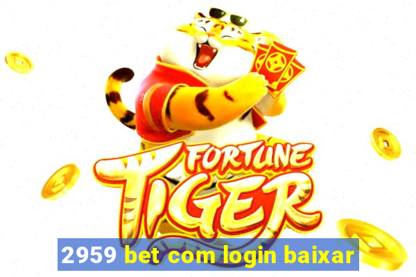 2959 bet com login baixar