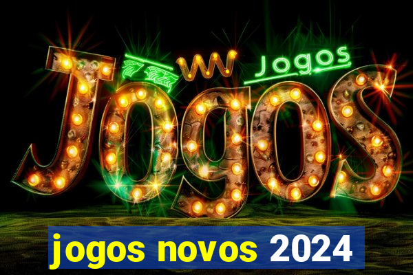 jogos novos 2024