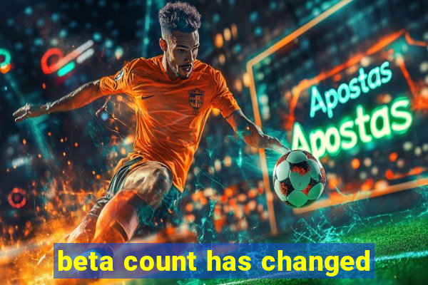 beta count has changed
