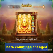 beta count has changed