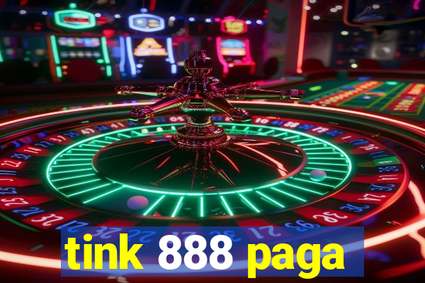 tink 888 paga