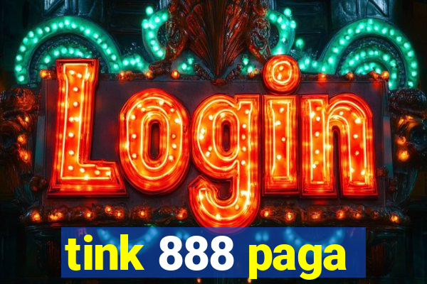 tink 888 paga