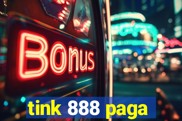 tink 888 paga