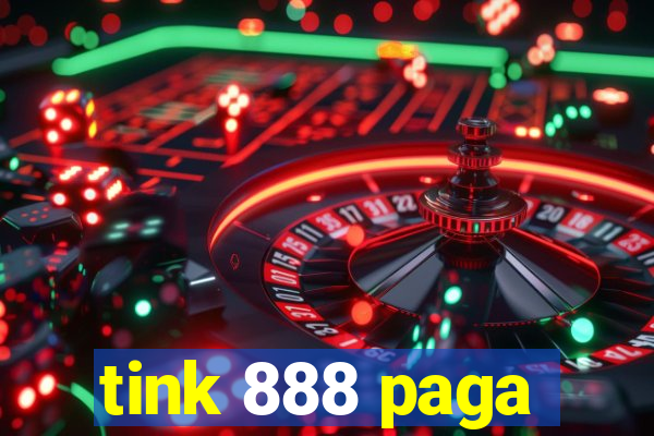 tink 888 paga