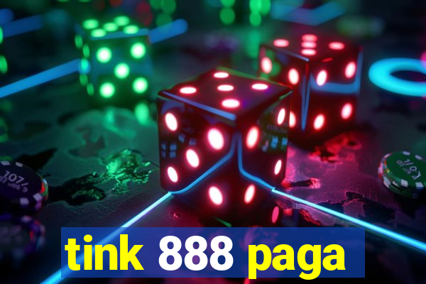 tink 888 paga