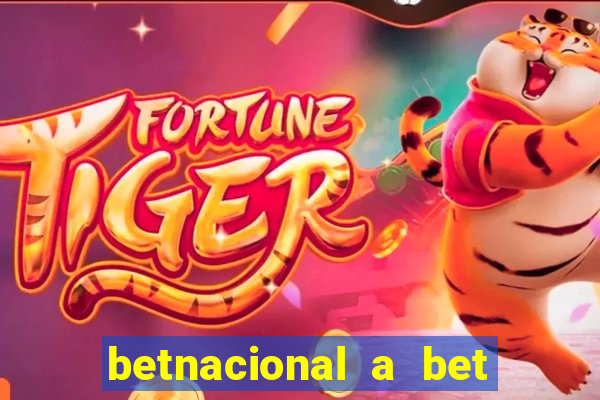 betnacional a bet dos brasileiros