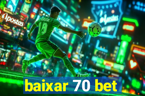 baixar 70 bet