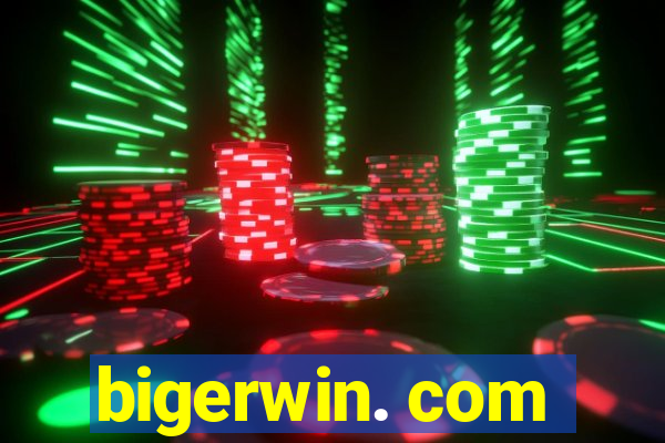 bigerwin. com