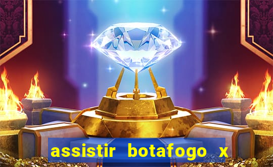 assistir botafogo x gremio futemax