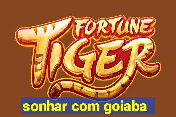 sonhar com goiaba