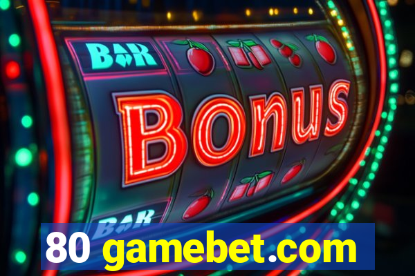 80 gamebet.com