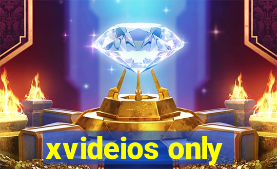 xvideios only