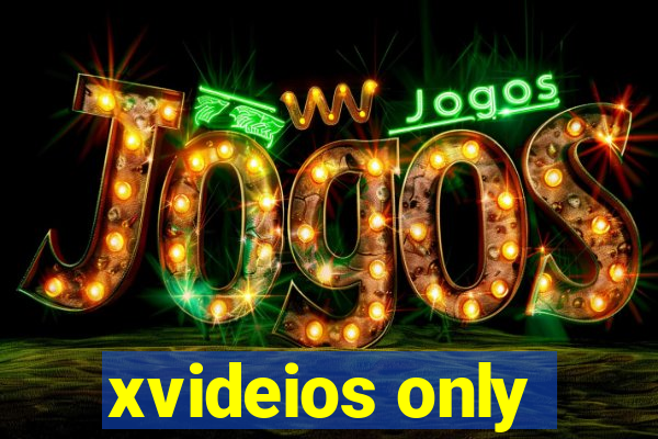 xvideios only