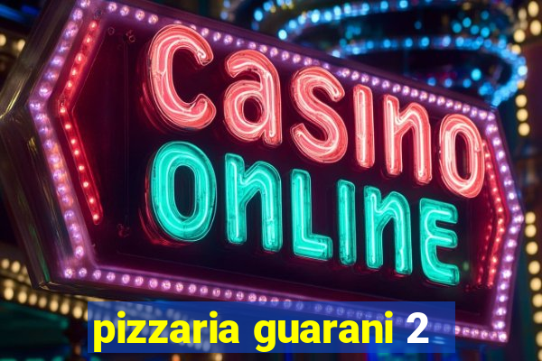 pizzaria guarani 2