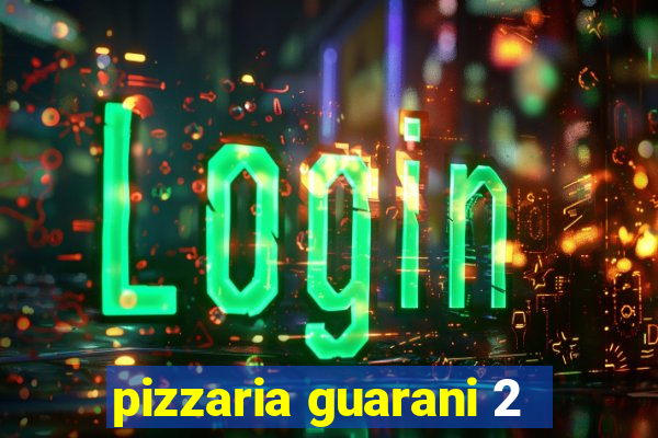 pizzaria guarani 2