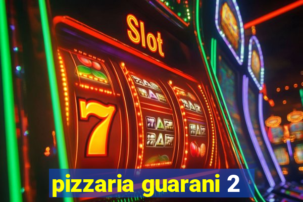 pizzaria guarani 2