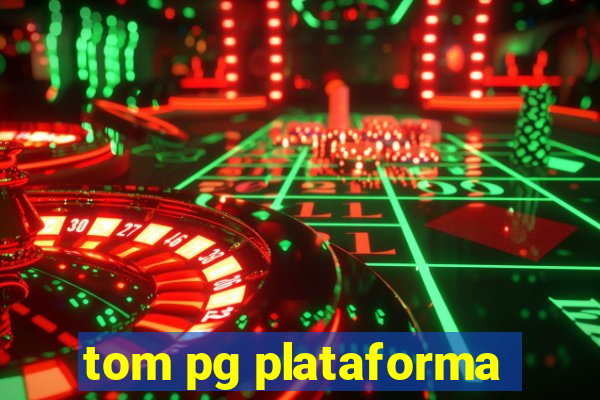 tom pg plataforma