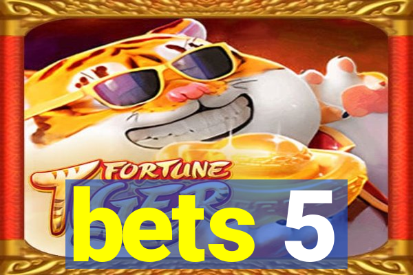 bets 5